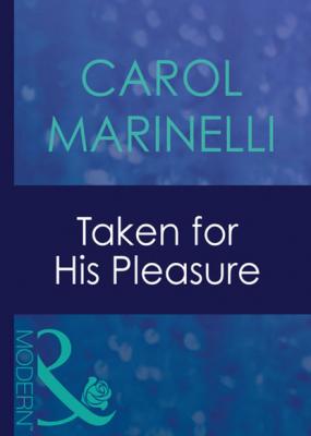 Taken For His Pleasure - Carol Marinelli Mills & Boon Modern