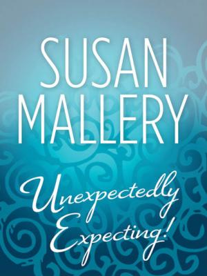 Unexpectedly Expecting! - Susan Mallery Mills & Boon M&B