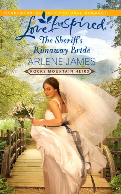 The Sheriff's Runaway Bride - Arlene James Mills & Boon Love Inspired