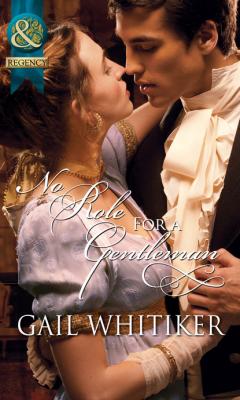 No Role For A Gentleman - Gail Whitiker Mills & Boon Historical