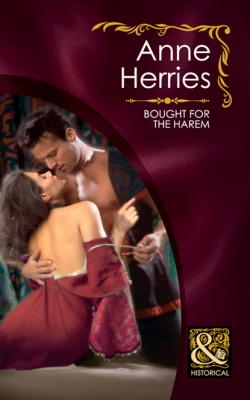 Bought for the Harem - Anne Herries Mills & Boon Historical