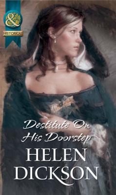 Destitute On His Doorstep - Helen Dickson Mills & Boon Historical