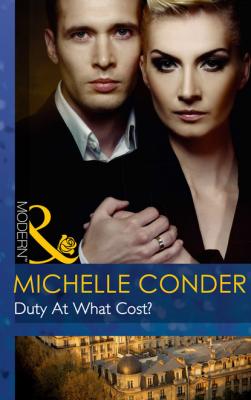 Duty At What Cost? - Michelle Conder Mills & Boon Modern