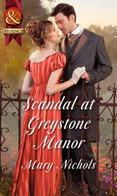 Scandal At Greystone Manor - Mary Nichols Mills & Boon Historical