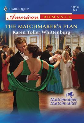 The Matchmaker's Plan - Karen Toller Whittenburg Mills & Boon American Romance