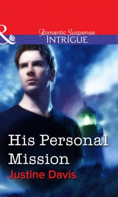 His Personal Mission - Justine  Davis Mills & Boon Intrigue
