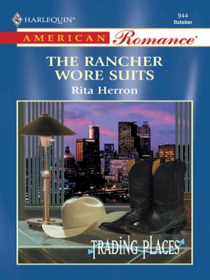 The Rancher Wore Suits - Rita Herron Mills & Boon American Romance