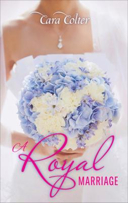 A Royal Marriage - Cara Colter Mills & Boon M&B