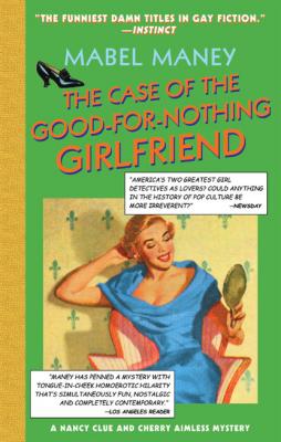 The Case Of The Good-For-Nothing Girlfriend - Mabel Maney Mills & Boon Spice