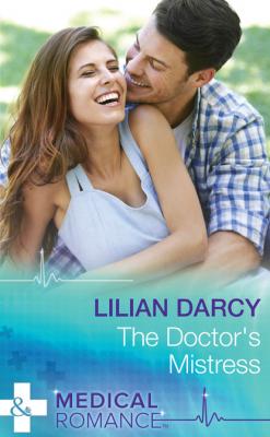 The Doctor's Mistress - Lilian Darcy Mills & Boon Medical