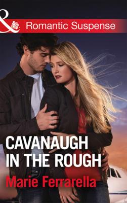 Cavanaugh In The Rough - Marie Ferrarella Cavanaugh Justice