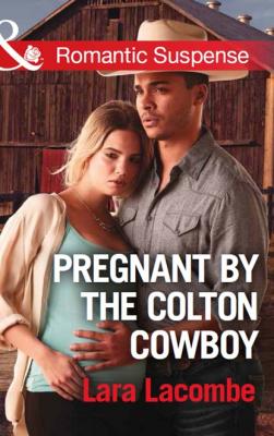 Pregnant By The Colton Cowboy - Lara Lacombe Mills & Boon Romantic Suspense