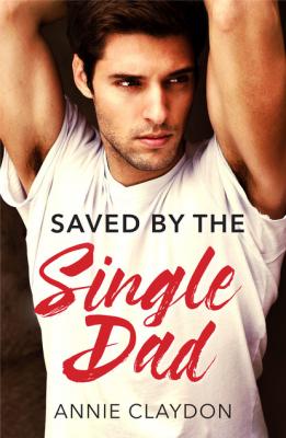 Saved By The Single Dad - Annie Claydon Mills & Boon Medical