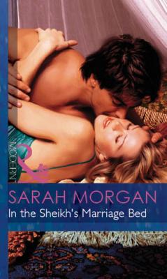 In The Sheikh's Marriage Bed - Sarah Morgan Mills & Boon Modern