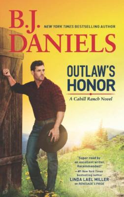 Outlaw's Honor - B.J. Daniels A Cahill Ranch Novel