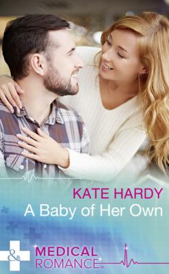 A Baby Of Her Own - Kate Hardy Mills & Boon Medical