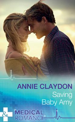 Saving Baby Amy - Annie Claydon Mills & Boon Medical
