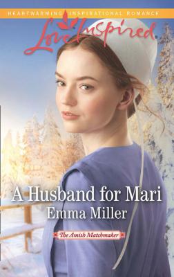 A Husband For Mari - Emma Miller The Amish Matchmaker