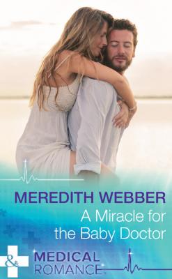 A Miracle For The Baby Doctor - Meredith Webber The Halliday Family