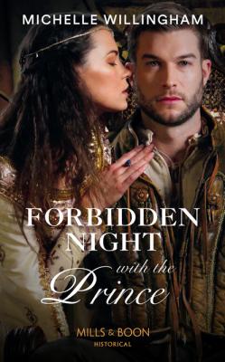 Forbidden Night With The Prince - Michelle Willingham Mills & Boon Historical