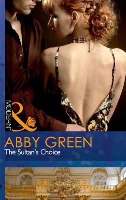The Sultan's Choice - Эбби Грин Mills & Boon Modern
