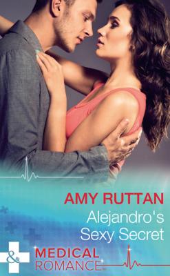 Alejandro's Sexy Secret - Amy Ruttan Mills & Boon Medical
