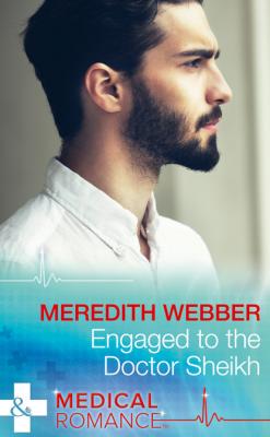 Engaged To The Doctor Sheikh - Meredith Webber The Halliday Family