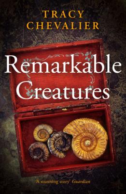 Remarkable Creatures - Tracy  Chevalier 