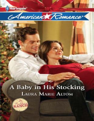 A Baby in His Stocking - Laura Marie Altom Mills & Boon American Romance