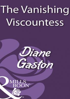 The Vanishing Viscountess - Diane Gaston Mills & Boon Historical