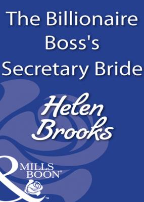 The Billionaire Boss's Secretary Bride - Helen Brooks Mills & Boon Modern