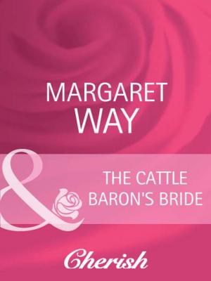 The Cattle Baron's Bride - Margaret Way Mills & Boon Cherish