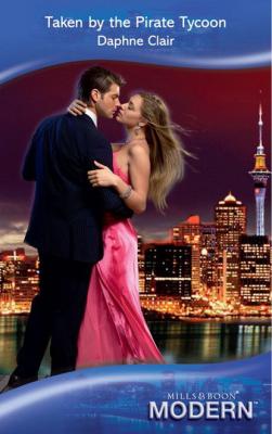 Taken by the Pirate Tycoon - Daphne Clair Mills & Boon Modern