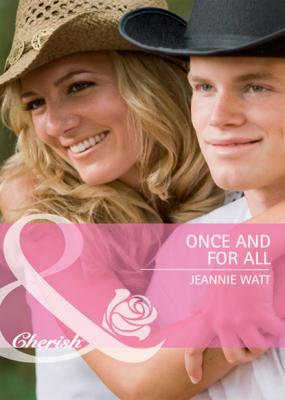 Once and for All - Jeannie Watt Mills & Boon Cherish