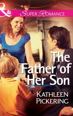 The Father of Her Son - Kathleen Pickering Mills & Boon Superromance