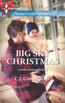 Big Sky Christmas - C.J. Carmichael Mills & Boon American Romance