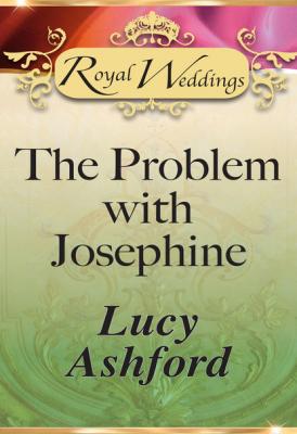 The Problem with Josephine - Lucy Ashford Mills & Boon