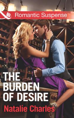 The Burden of Desire - Natalie Charles Mills & Boon Romantic Suspense