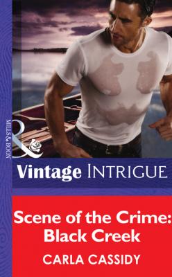 Scene of the Crime: Black Creek - Carla Cassidy Mills & Boon Intrigue
