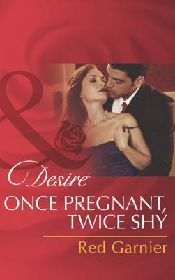 Once Pregnant, Twice Shy - Red Garnier Mills & Boon Desire