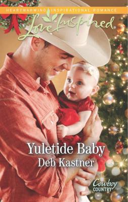 Yuletide Baby - Deb Kastner Cowboy Country