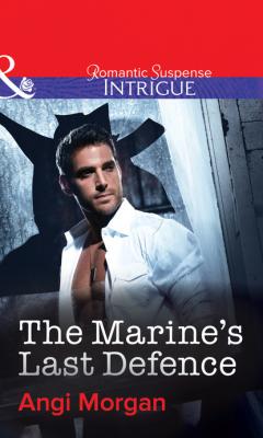 The Marine's Last Defence - Angi Morgan Mills & Boon Intrigue