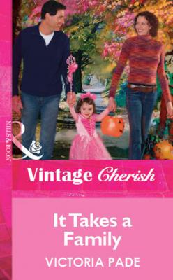 It Takes a Family - Victoria Pade Mills & Boon Vintage Cherish
