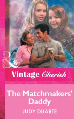 The Matchmakers' Daddy - Judy Duarte Mills & Boon Vintage Cherish