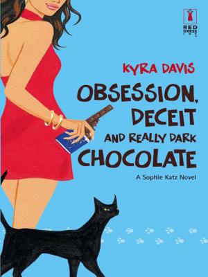 Obsession, Deceit And Really Dark Chocolate - Kyra Davis Mills & Boon Silhouette