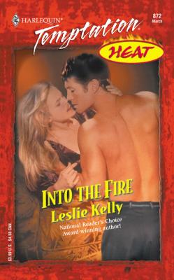 Into the Fire - Leslie Kelly Mills & Boon Temptation