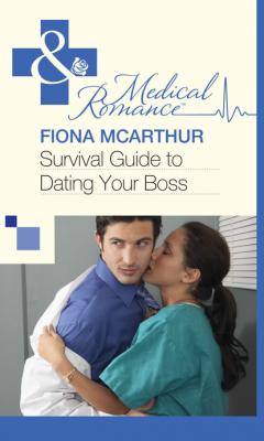 Survival Guide to Dating Your Boss - Fiona McArthur Mills & Boon Medical