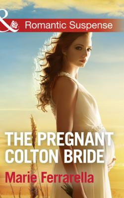 The Pregnant Colton Bride - Marie Ferrarella Mills & Boon Romantic Suspense