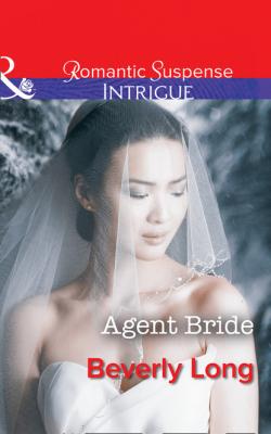 Agent Bride - Beverly Long Mills & Boon Intrigue