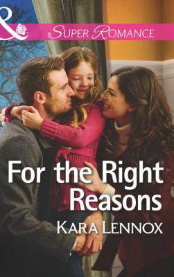 For The Right Reasons - Kara Lennox Mills & Boon Superromance